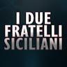 I DUE FRATELLI SICILIANI