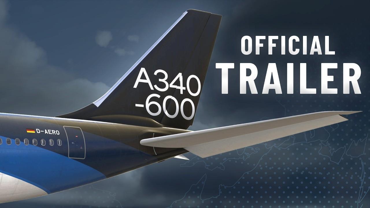 Aerosoft Aircraft A340-600 Pro | Official Trailer
